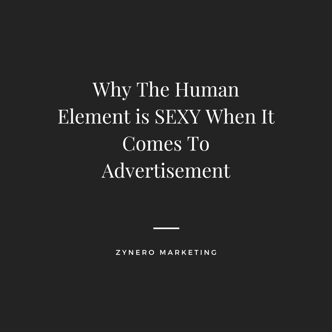 Why The Human Element is SEXY When It Comes To Advertisement